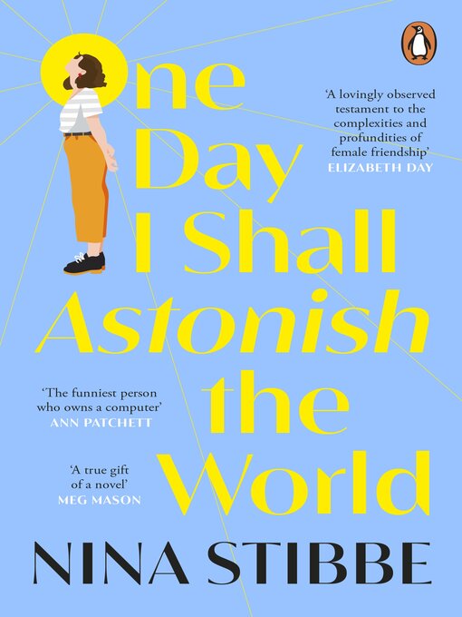 Title details for One Day I Shall Astonish the World by Nina Stibbe - Wait list